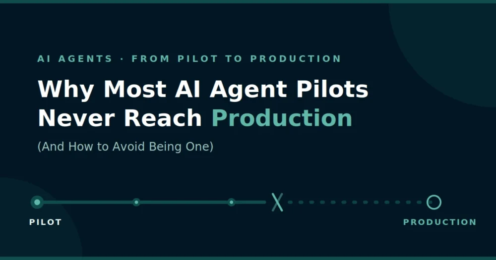 Why Most AI Agent Pilots Never Reach Production